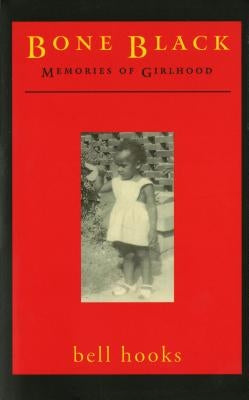 Bone Black: Memories of Girlhood by Hooks, Bell