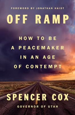 Off Ramp: How to Be a Peacemaker in an Age of Contempt by Cox, Spencer