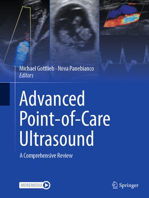 Advanced Point-Of-Care Ultrasound: A Comprehensive Review by Gottlieb, Michael