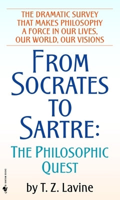 From Socrates to Sartre: The Philosophic Quest by Lavine, T. Z.