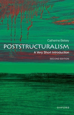 Poststructuralism: A Very Short Introduction by Belsey, Catherine