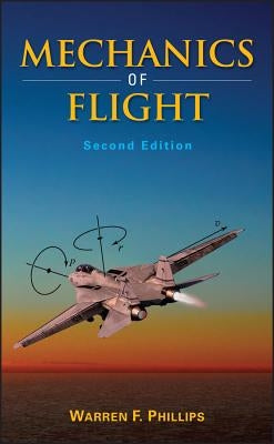 Mechanics of Flight 2e by Phillips, Warren F.