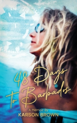 48 Days to Barbados by Brown, Karson