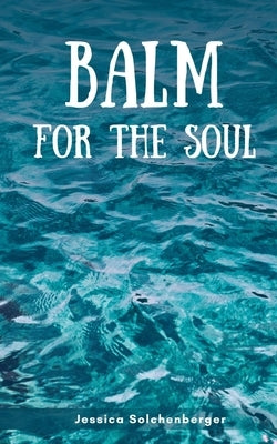 Balm for the Soul by Solchenberger, Jessica
