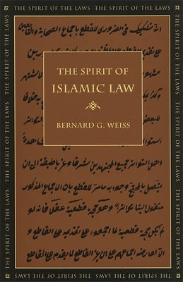 The Spirit of Islamic Law by Weiss, Bernard G.