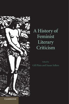 A History of Feminist Literary Criticism by Plain, Gill
