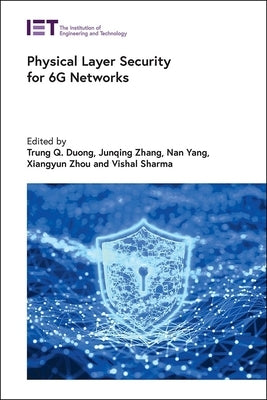 Physical Layer Security for 6g Networks by Duong, Trung Q.