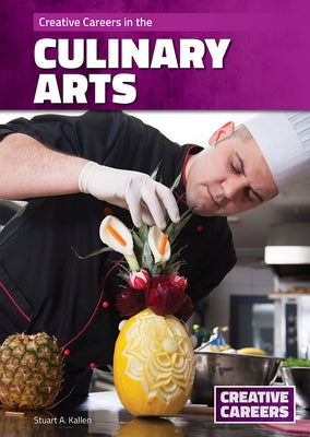 Creative Careers in the Culinary Arts by Kallen, Stuart A.