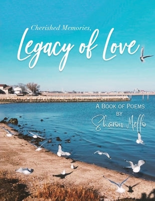 Cherished Memories, Legacy of Love by Sharon Mello