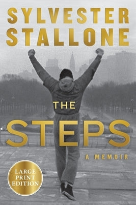 The Steps: A Memoir (Large Print) by Stallone, Sylvester
