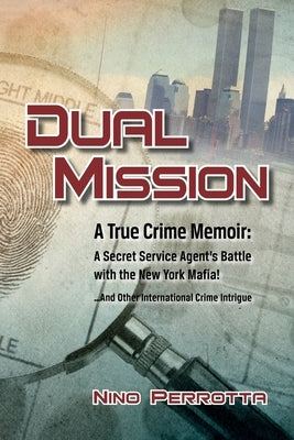 Dual Mission: A True Crime Memoir by Perrotta, Nino