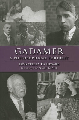 Gadamer: A Philosophical Portrait by Di Cesare, Donatella