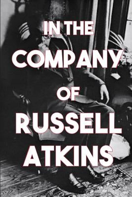 In the Company of Russell Atkins: A Celebration of Friends on his 90th Birthday by Kendig, Diane