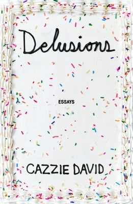 Delusions: Of Grandeur, of Romance, of Progress by David, Cazzie