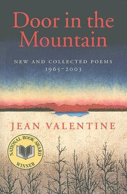 Door in the Mountain: New and Collected Poems, 1965-2003 by Valentine, Jean