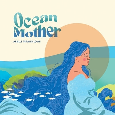 Ocean Mother by Lowe, Arielle Taitano