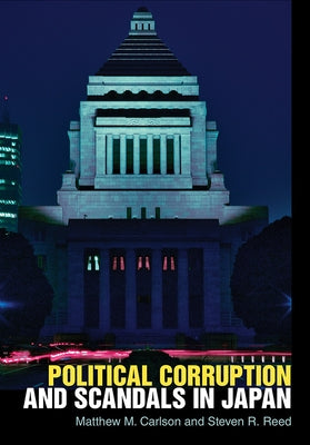 Political Corruption and Scandals in Japan by Carlson, Matthew M.