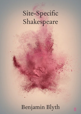 Site-Specific Shakespeare by Blyth, Benjamin