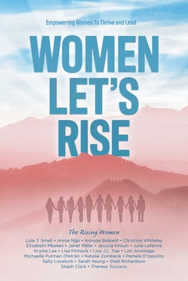 Women, Let's Rise: Empowering Women to Thrive and Lead by Armitage, Lori