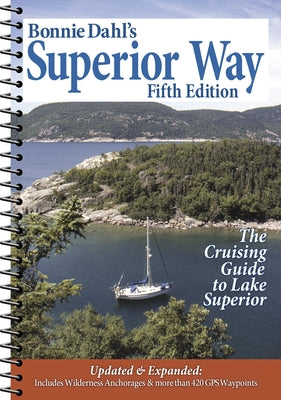 Bonnie Dahl's Superior Way: The Cruising Guide to Lake Superior by Dahl, Bonnie