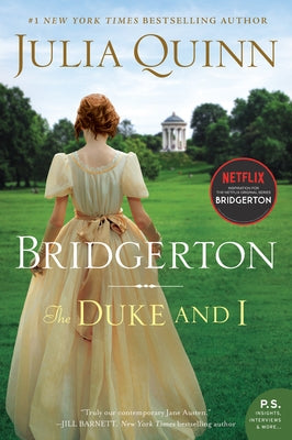 The Duke and I: Daphne's Story, the Inspiration for Bridgerton Season One by Quinn, Julia