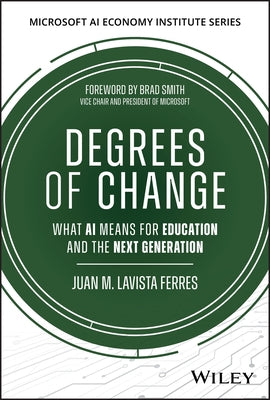 Degrees of Intelligence: How AI Is Reshaping the College Experience by Lavista Ferres, Juan M.