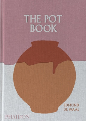 The Pot Book: A Global Survey of Ceramic Craft and Design by Waal, Edmund