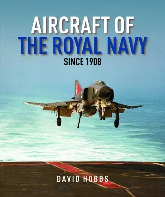 Aircraft of the Royal Navy Since 1908 by Hobbs, David