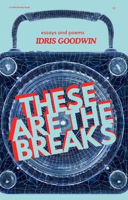 These Are the Breaks: Essays and Poems by Goodwin, Idris