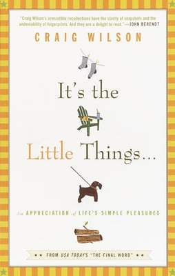 It's the Little Things . . .: An Appreciation of Life's Simple Pleasures by Wilson, Craig