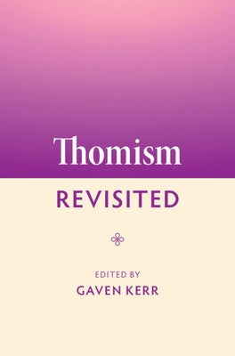 Thomism Revisited by Kerr, Gaven