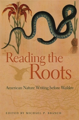 Reading the Roots: American Nature Writing Before Walden by Branch, Michael P.