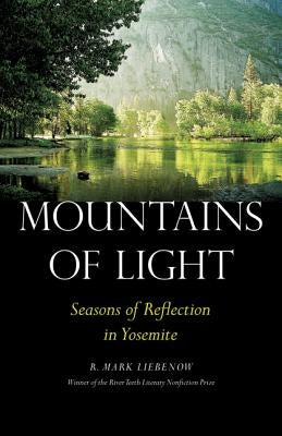 Mountains of Light: Seasons of Reflection in Yosemite by Liebenow, R. Mark