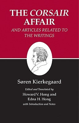 The Corsair Affair and Articles Related to the Writings by Kierkegaard, S?ren