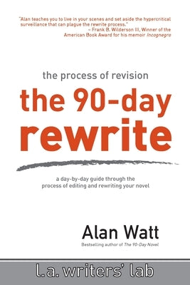 The 90-Day Rewrite: The Process of Revision by Watt, Alan