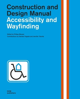 Accessibility and Wayfinding: Construction and Design Manual by Meuser, Philipp