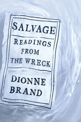 Salvage: Readings from the Wreck by Brand, Dionne