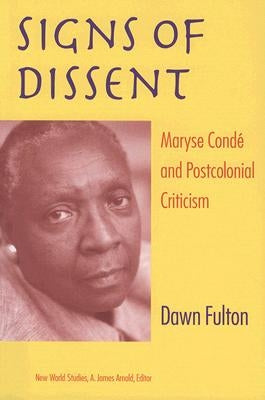 Signs of Dissent: Maryse Condé and Postcolonial Criticism by Fulton, Dawn