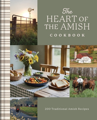 The Heart of the Amish Cookbook: 180 Traditional Amish Recipes by Compiled by Barbour Staff