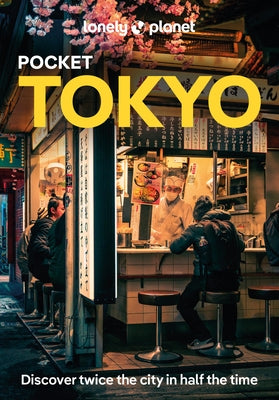 Lonely Planet Pocket Tokyo: Discover Twice the City in Half the Time Top Sights Maps & Walking Tours Covers Marunouchi & Nihombashi, Ginza & Tsukiji, by Milner, Rebecca