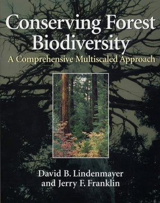 Conserving Forest Biodiversity: A Comprehensive Multiscaled Approach by Franklin, Jerry F.