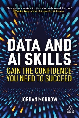 Data and AI Skills: Gain the Confidence You Need to Succeed by Morrow, Jordan