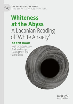 Whiteness at the Abyss: A Lacanian Reading of 'White Anxiety' by Hook, Derek