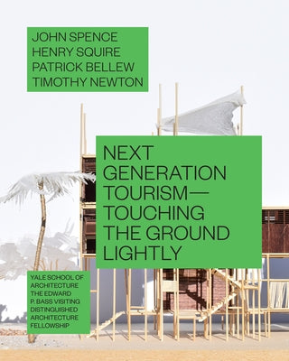Next Generation Tourism: Touching the Ground Lightly by Spence, John