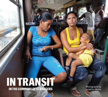 Jonathan Moller: In Transit: In the Company of Strangers by Moller, Jonathan