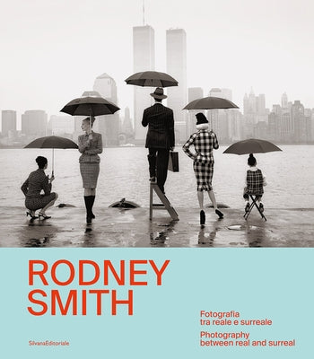 Rodney Smith: Photography Between Real and Surreal by Smith, Rodney