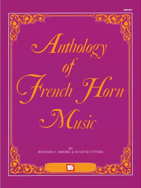 Mel Bay's Anthology of French Horn Music by Moore, Richard C.