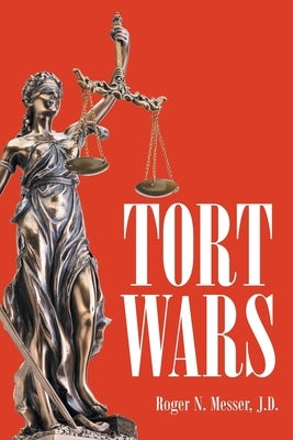 Tort Wars by Messer J. D., Roger N.