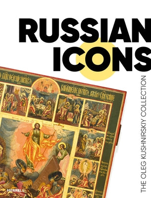 Russian Icons: The Oleg Kushnirskiy Collection by Ivannikova, Anna