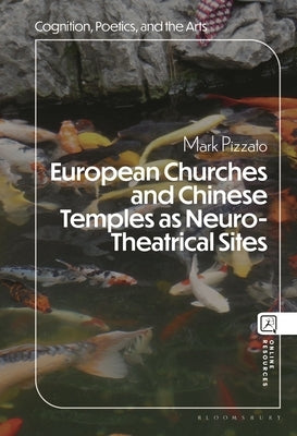European Churches and Chinese Temples as Neuro-Theatrical Sites by Pizzato, Mark